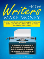How Writers Make Money - Find Freelance Writing Jobs and Make A Full-Time Living: Freelance Writing Success, #4