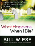 What Happens When I Die?: True Stories of the Afterlife and What They Tell Us About Eternity