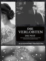 Die Verlobten: Die Pest -  Eine Mailänder Geschichte aus dem Siebzehnten Jahrhundert