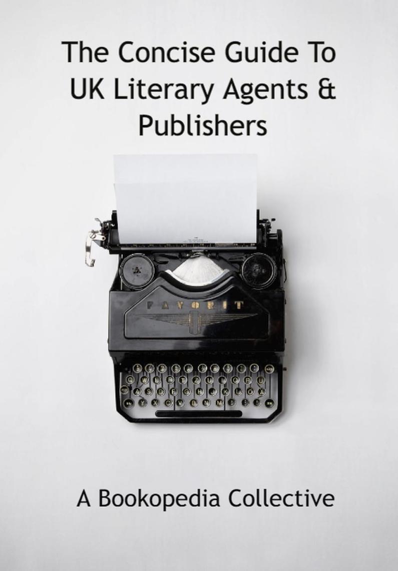 The Concise Guide To UK Literary Agents & Publishers by A Bookopedia ...