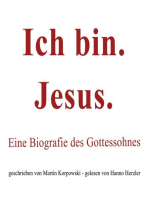 Ich bin. Jesus.: Eine Biografie des Gottessohnes