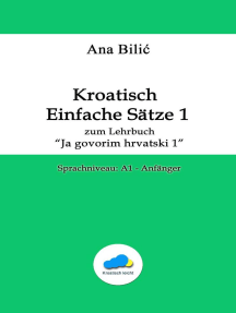 Kroatisch: Einfache Sätze 1 - Taschenbuch zum Lehrbuch "Ja govorim hrvatski 1“ -Sprachniveau A1 – Anfänger: Kroatisch-leicht.com
