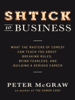 Shtick to Business: What the Masters of Comedy Can Teach You about Breaking Rules, Being Fearle