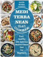 Mediterranean Diet Cookbook: Easy, Healthy and Delicious Mediterranean Diet for Beginners