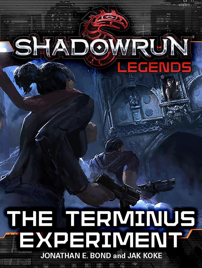 Shadowrun Legends: The Terminus Experiment by Jonathan E. Bond, Jak Koke -  Ebook | Scribd
