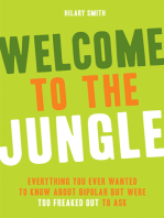 Welcome to the Jungle: Everything You Wanted to Know about Bipolar But Were Too Freaked Out to Ask (For Fans of All These Flowers or  Readers of The Bipolar Disorder Survival Guide)