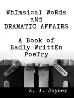 Whimsical Words and Dramatic Affairs: A Book of Badly Written Poetry