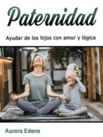 Paternidad: Ayudar los hijos con amor y lógica (Spanish Edition)