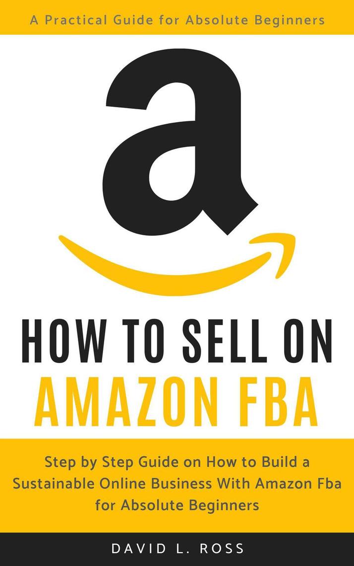 How to Sell on Amazon Fba by David L. Ross (Ebook) - Read free for 30 days
