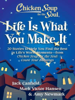 Chicken Soup for the Soul: Life Is What You Make It: 20 Stories to Help You Find the Best In Life's Worst Moments - from Chicken Soup for the Soul Count Your Blessings