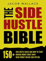 The Side Hustle Bible: 150+ Side Hustle Ideas and How to Start Making Money Right Away – Make Money Online and Offline