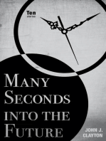 Many Seconds into the Future: Ten Stories