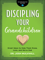 Discipling Your Grandchildren (Grandparenting Matters): Great Ideas to Help Them Know, Love, and Serve God