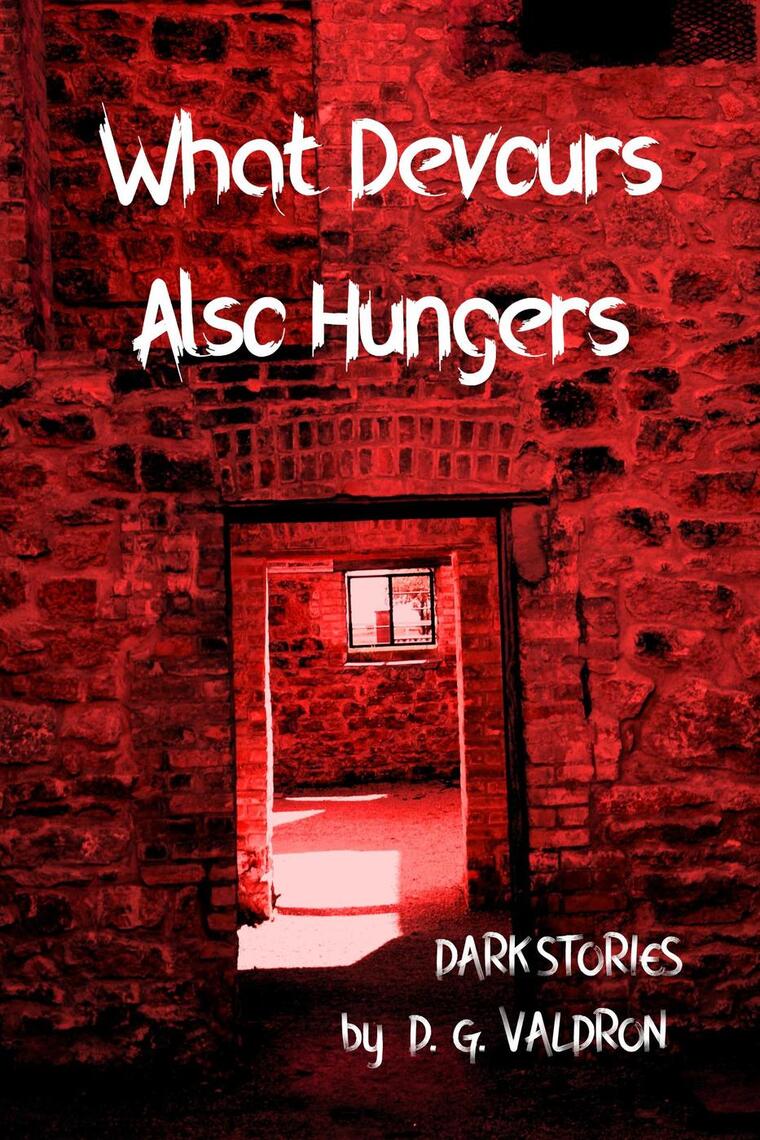 What Devours Also Hungers by D.G. Valdron - Ebook | Scribd