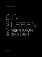 Innehalten um dem Leben mehr Raum zu geben: Band 1