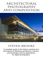 Architectural Photography and Composition: A complete guide to the history, practice and techniques of depicting architecture, interiors and landscape and the applications for digital photography