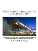 Architectural Photography and Composition: A complete guide to the history, practice and techniques of depicting architecture, interiors and landscape and the applications for digital photography