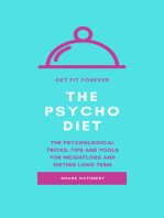 The Psycho Diet: The Psychological Tricks, Tips And Tools For Weightloss And Dieting