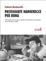 Passeggiate mangerecce per Roma. 344 luoghi dove mangiare e godere delle bellezze della capitale, senza spendere troppo