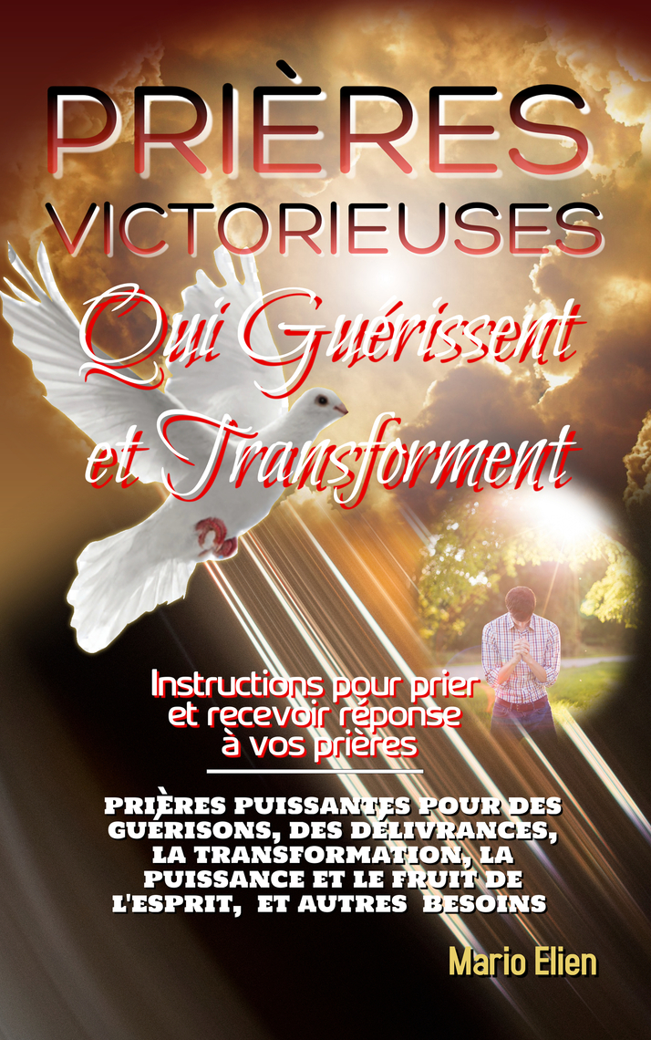 Prieres Victorieuses Qui Guerissent Et Transforment De Mario Elien Livre Electronique Scribd