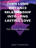 Turn Long Distance Relationship Into Long Lasting Love: The Secret That Last