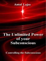 The Unlimited Power of your Subconscious: Controlling the Subconscious