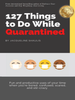 127 Things to Do While Quarantined: Fun and productive uses of your time when you're bored, scared, confused, and stir-crazy