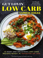 Gut Lovin’ Low Carb Lunch Ideas: 45 Easy, and Delicious Low Carb Recipes Ready in 15 Minutes or Less.
