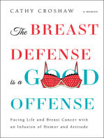 The Breast Defense is a Good Offense: Facing Life and Breast Cancer with an Infusion of Humor and Attitude
