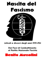 Nascita del Fascismo: Articoli e discorsi degli anni 1919-1921 Dai Fasci di Combattimento al Partito Nazionale Fascista