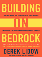 Building on Bedrock: What Sam Walton, Walt Disney, and Other Great Self-Made Entrepreneurs Can Teach Us About Building Valuable Companies