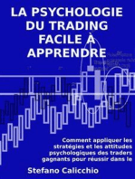 La psychologie du trading facile à apprendre: Comment appliquer les stratégies et les attitudes psychologiques des traders gagnants pour réussir dans le trading.