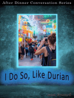 I Do So, Like Durian