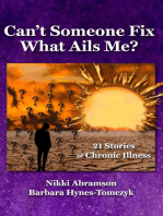 Can't Someone Fix What Ails Me? 21 Stories of Chronic Illness