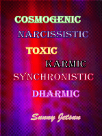 Cosmogenic Narcissistic Toxic Karmic Synchronistic Dharmic