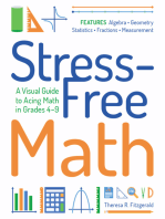 Stress-Free Math: A Visual Guide to Acing Math in Grades 4-9