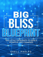 The Big Bliss Blueprint: 100 Little Thoughts to Build Positive Life Changes