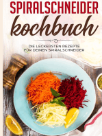 Spiralschneider Kochbuch: Die leckersten Rezepte für deinen Spiralschneider