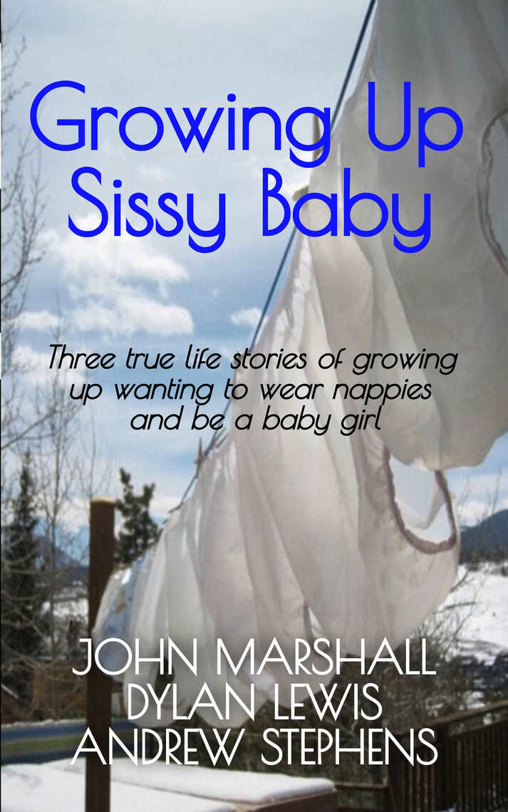 Read Growing Up Sissy Baby Online By John Marshall Dylan Lewis And Andrew Stephens Books