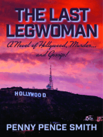 The Last Legwoman: A Novel of Hollywood, Murder...and Gossip!