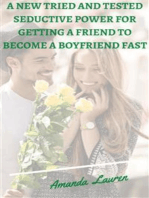A New Tried And Tested Seductive Power For Getting A Friend To Become A Boyfriend Fast