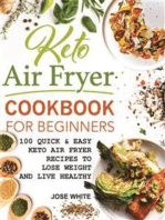 Keto Air Fryer Cookbook For Beginners: Quick & Easy Keto Air Fryer Recipes to Lose Weight and Live Healthy