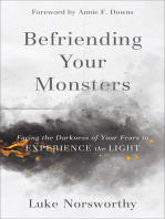 Befriending Your Monsters: Facing the Darkness of Your Fears to Experience the Light
