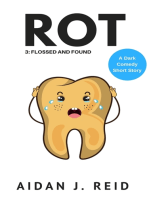 Rot: Part 3 - Flossed and Found