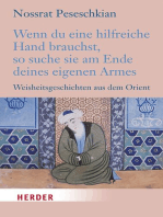 Wenn du eine hilfreiche Hand brauchst, so suche sie am Ende deines eigenen Armes: Weisheitsgeschichten aus dem Orient