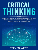 Critical Thinking: Beginners guide to advanced critical thinking concepts for problem solving, decision making and goal achievement