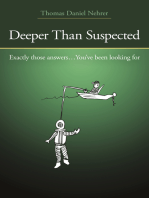 Deeper Than Suspected: Exactly Those Answers... You've Been Looking For