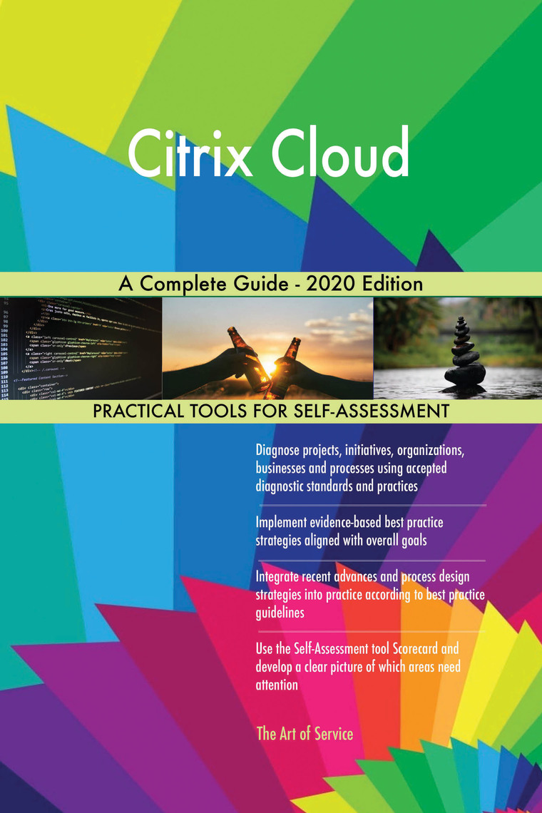 Citrix Cloud A Complete Guide - 2020 Edition by Gerardus Blokdyk - Ebook |  Scribd