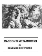 Racconti Metamorfici: Racconti dell'essere e del divenire