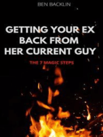 Getting Your Ex Back From Her Current Guy: THE 7 MAGIC STEPS 